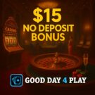 Бездепозитый бонус 15$ при регистрации в казино  Good Day 4 Play